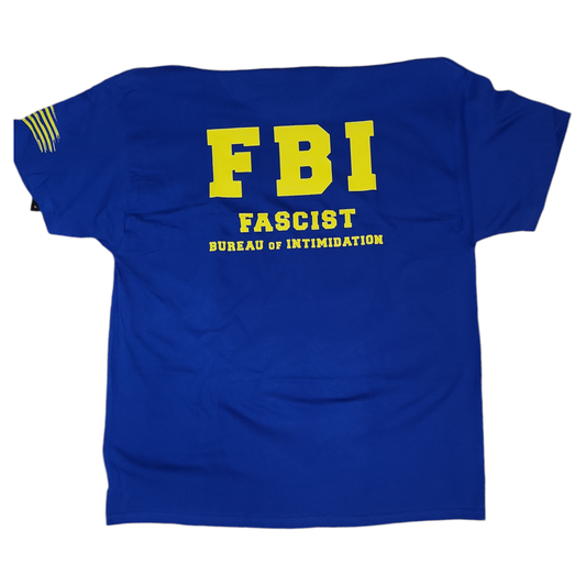 FBI - Fascist Bearu of Intimidation T-Shirt